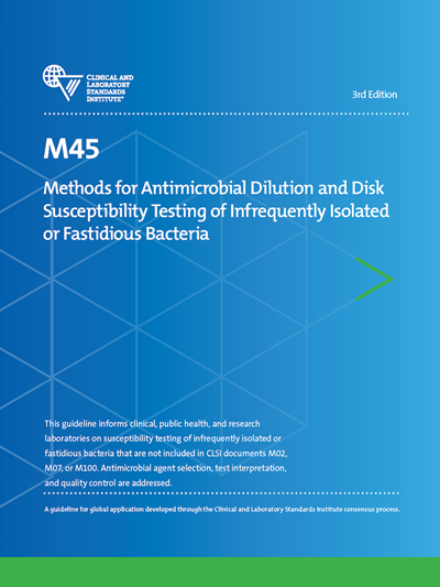 Methods for Antimicrobial Dilution and Disk Susceptibility Testing of Infrequently Isolated or Fastidious Bacteria, 3rd Edition