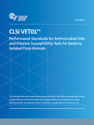 Performance Standards for Antimicrobial Disk and Dilution Susceptibility Tests for Bacteria Isolated From Animals, 6th Edition