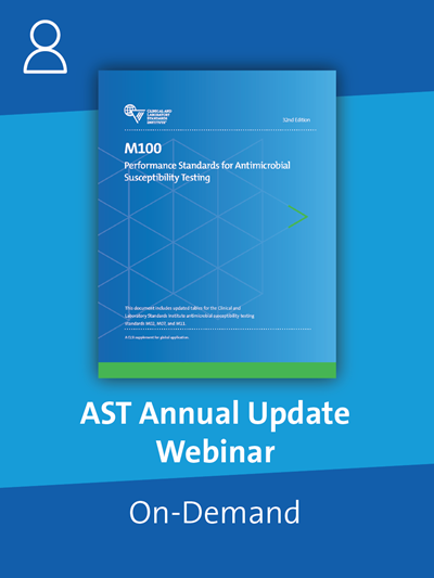 CLSI 2022 AST Webinar: M100-Ed32 Updates - On Demand