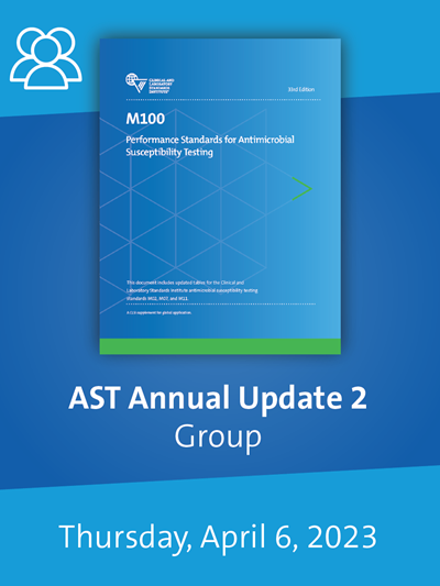 CLSI 2023 AST Webinar: M100-Ed33 Updates – Group of 5
