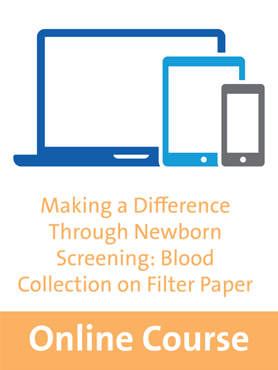 Making a Difference Through Newborn Screening: Blood Collection on Filter Paper (NBS01 Course)